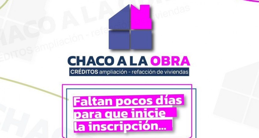 ”CHACO A LA OBRA”: ESTE LUNES 4, SE ABRE LA INSCRIPCIÓN PARA LA LÍNEA DE CRÉDITO DEL IPDUV